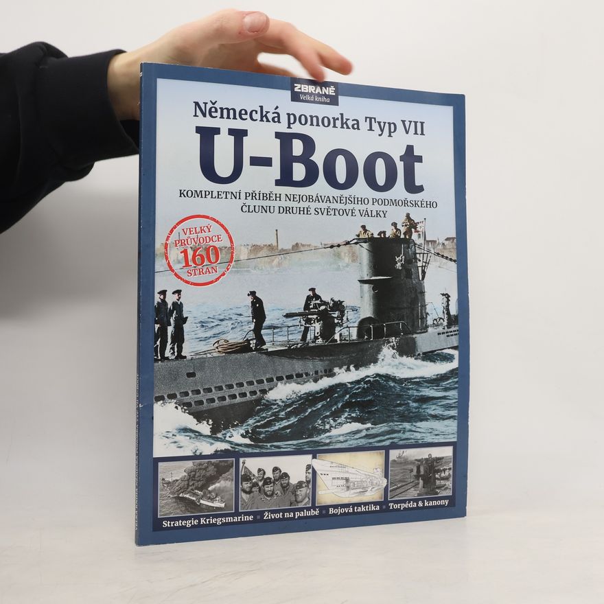 Alois Bělota Německá ponorka Typ VII U-Boot : kompletní příběh nejobávanějšího podmořského člunu druhé světové války