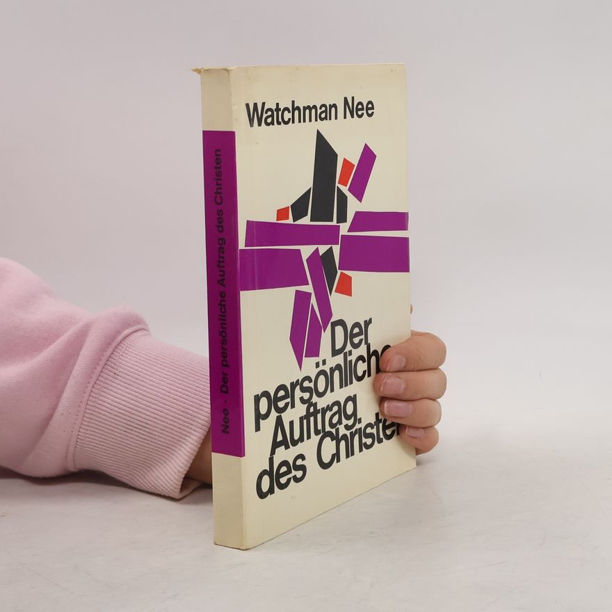 Watchman Nee Der persönliche Auftrag des Christen