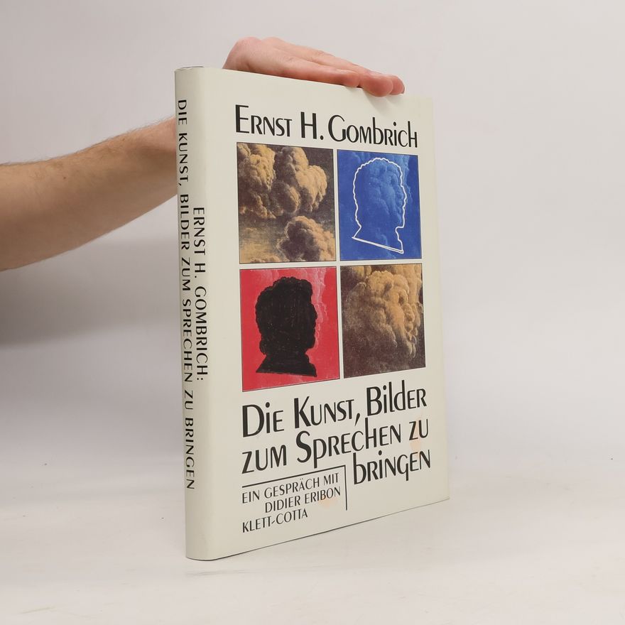 Ernst Gombrich Die Kunst, Bilder zum Sprechen zu bringen
