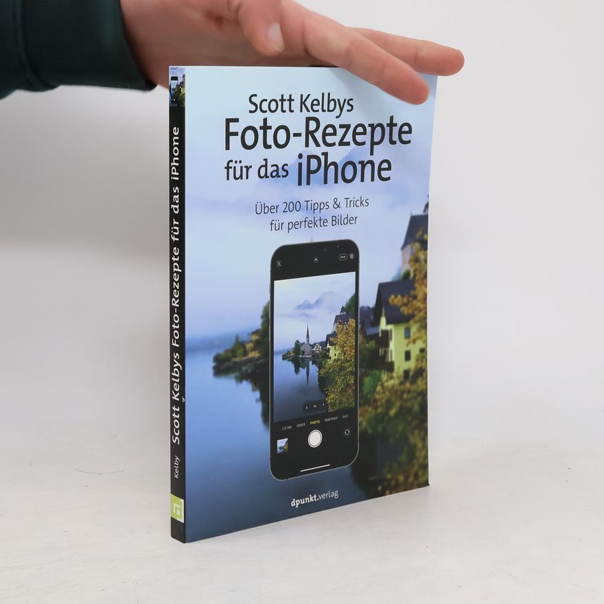 Scott Kelby Scott Kelbys Foto-Rezepte für das iPhone