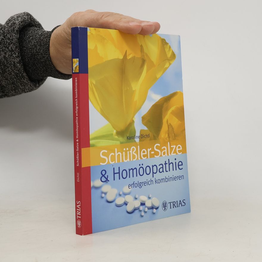 Karoline Dichtl Schüßler-Salze und Homöopathie erfolgreich kombinieren