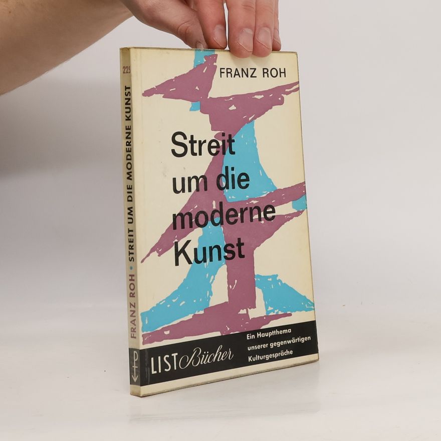 Franz Roh Streit um die moderne Kunst