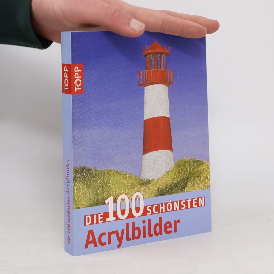 Autorenkollektiv Die 100 schönsten Acrylbilder