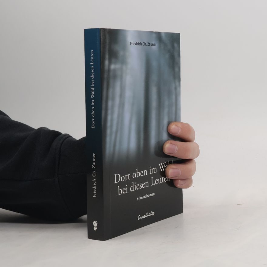 Friedrich Zauner Edition neunzig: Dort oben im Wald bei diesen Leuten