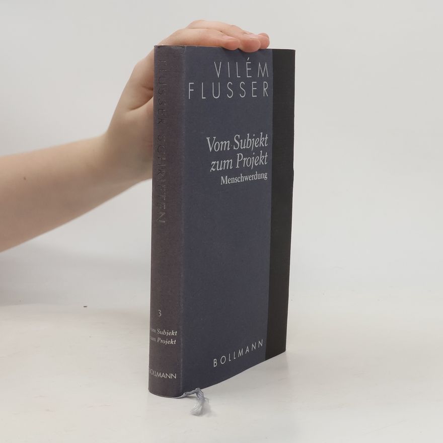 Vilém Flusser Flusser Schriften 3. Vom Subjekt zum Projekt