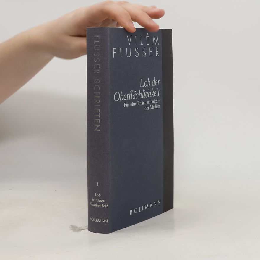 Vilém Flusser Flusser Schriften 1. Lob der Oberflächlichkeit