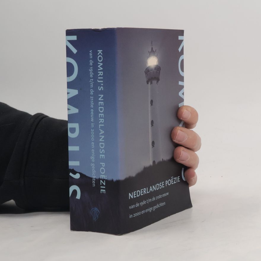 Gerrit Komrij Gerrit Komrij's Nederlandse poezie van de 19de t/m de 21ste eeuw in 2000 en enige gedichten