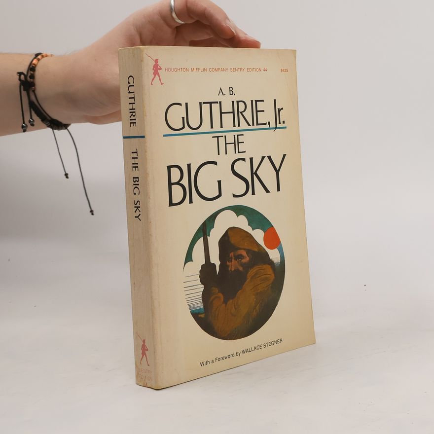 A. B. Guthrie, Jr. The Big Sky
