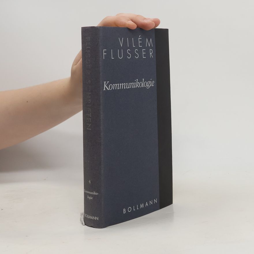 Vilém Flusser Vilém Flusser Schriften - 4: Kommunikologie