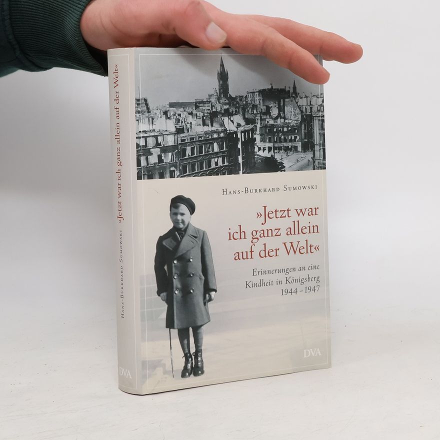Hans Burkhard Sumowski "Jetzt war ich ganz allein auf der Welt"