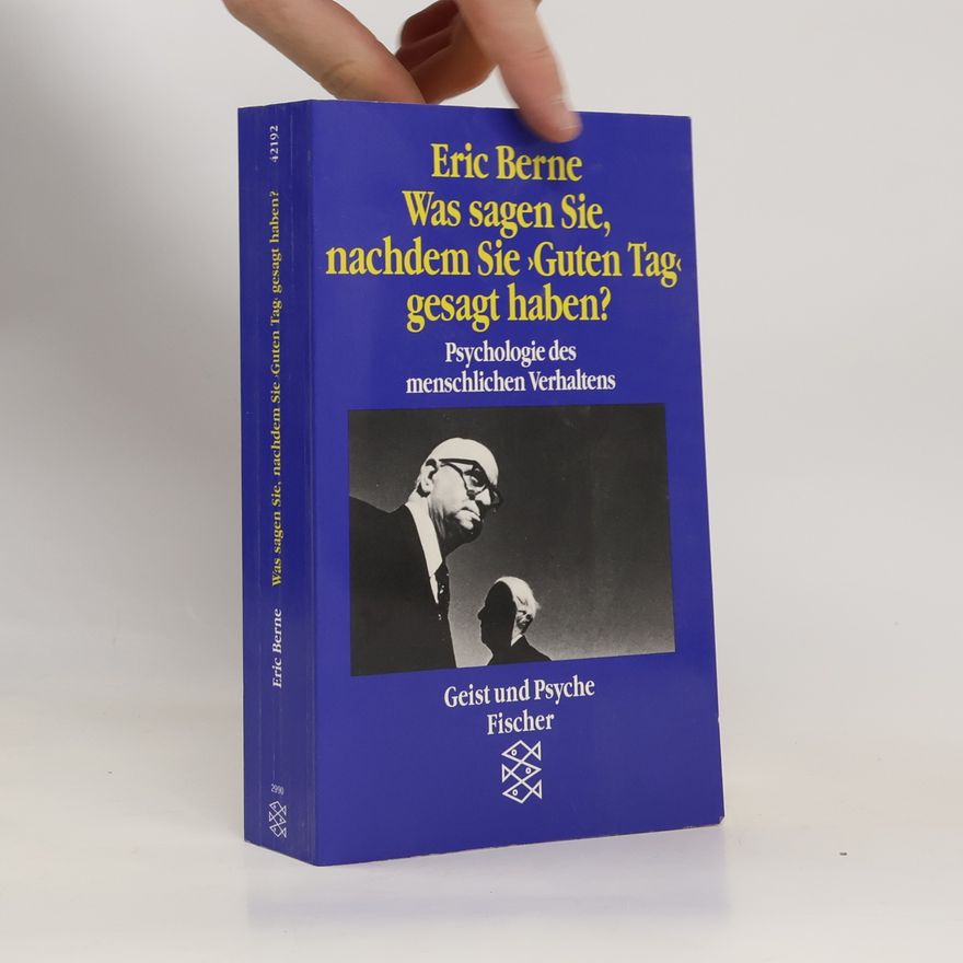 Eric Berne Was sagen Sie, nachdem Sie "Guten Tag" gesagt haben?