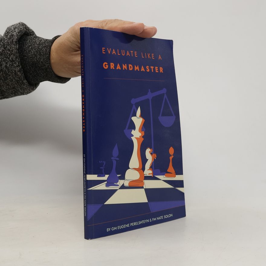 Eugene Perelshteyn Evaluate Like a Grandmaster