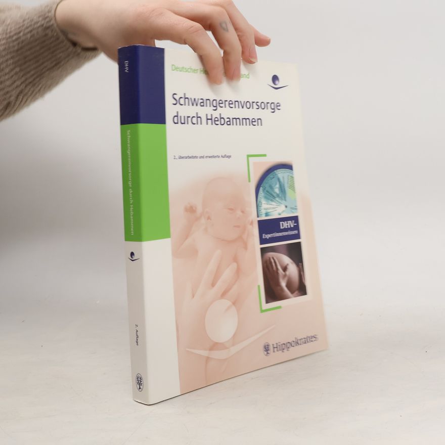 Deutscher Hebammenverband Deutscher Hebammenverband e.V. Schwangerenvorsorge durch Hebammen: 2. überarbeitete und erweiterte Auflage