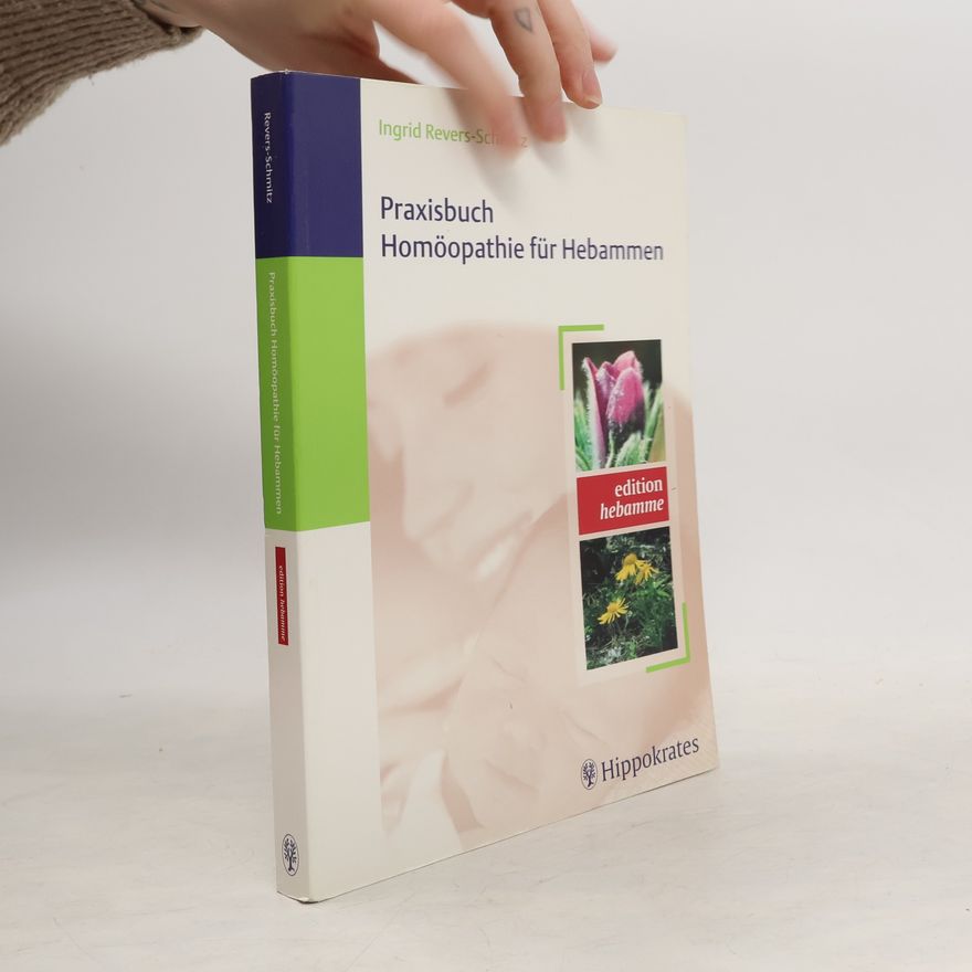 Ingrid Revers-Schmitz Edition Hebamme: Praxisbuch Homöopathie für Hebammen