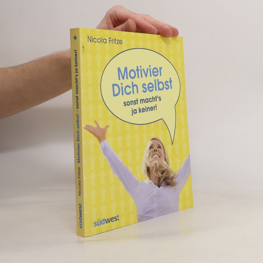 Nicola Fritze Motivier dich selbst - sonst macht's ja keiner!
