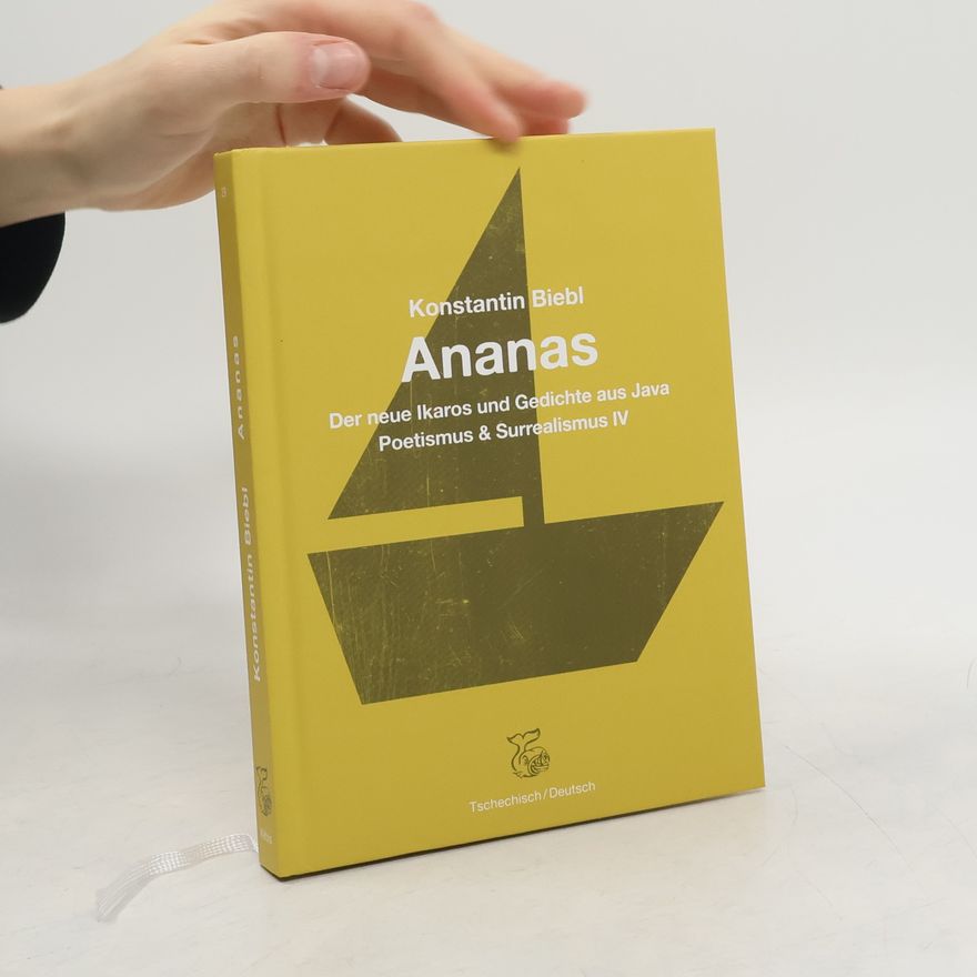 Konstantin Biebl Ananas. Der neue Ikaros und Gedichte aus Java – Poetismus und Surrealismus IV