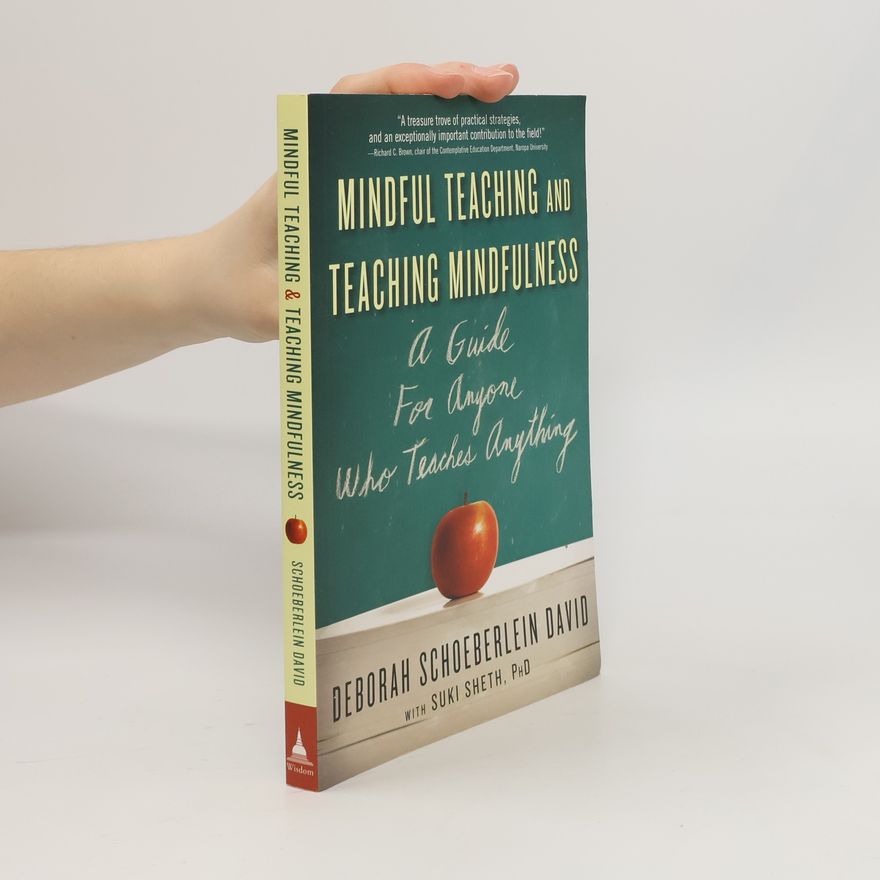 Deborah Schoeberlein David Mindful Teaching and Teaching Mindfulness