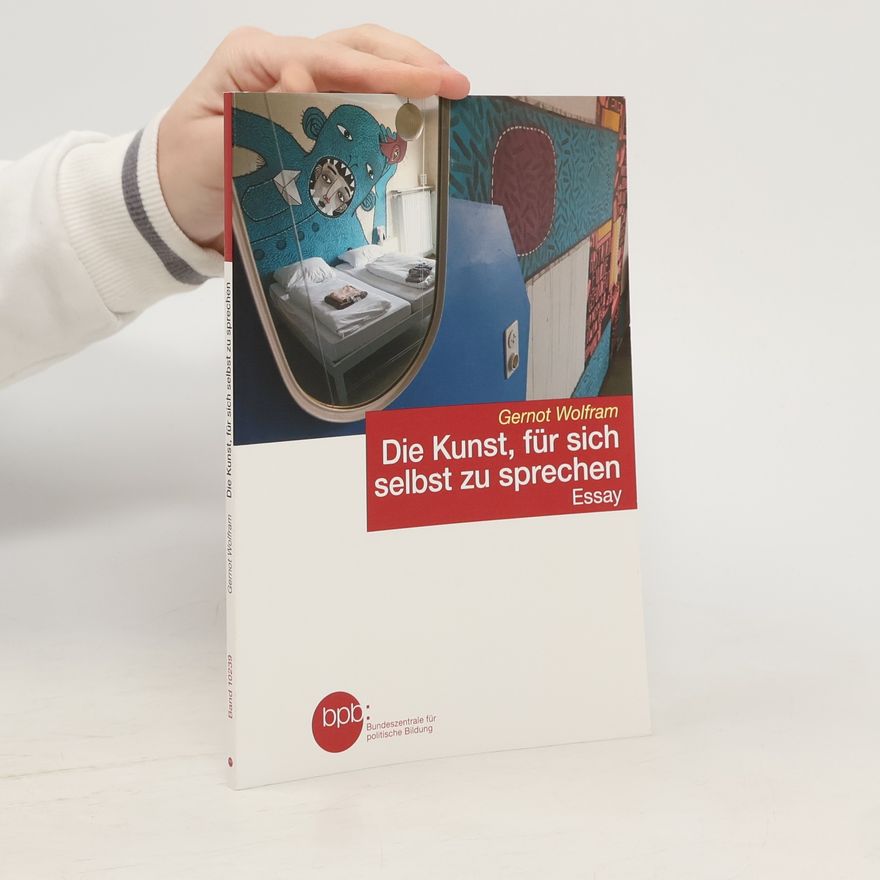 Gernot Wolfram Die Kunst, für sich selbst zu sprechen