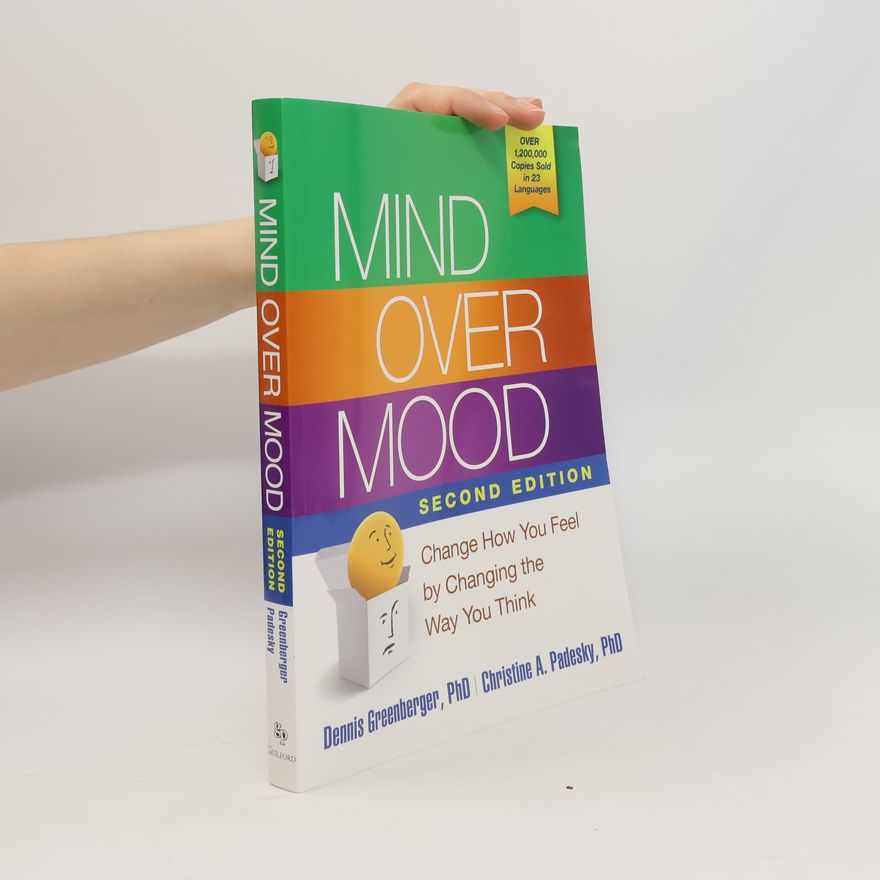 Christine A. Padesky Mind Over Mood, Second Edition