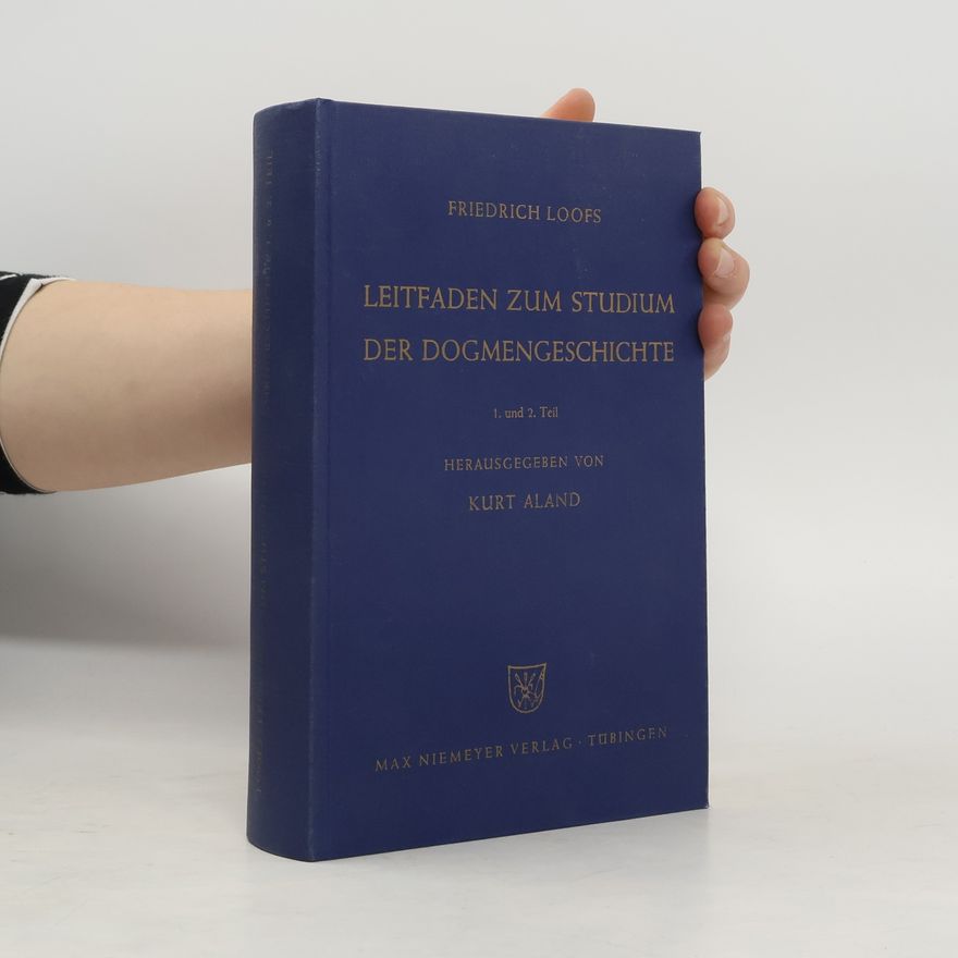 Friedrich Loofs Leitfaden zum Studium der Dogmengeschichte