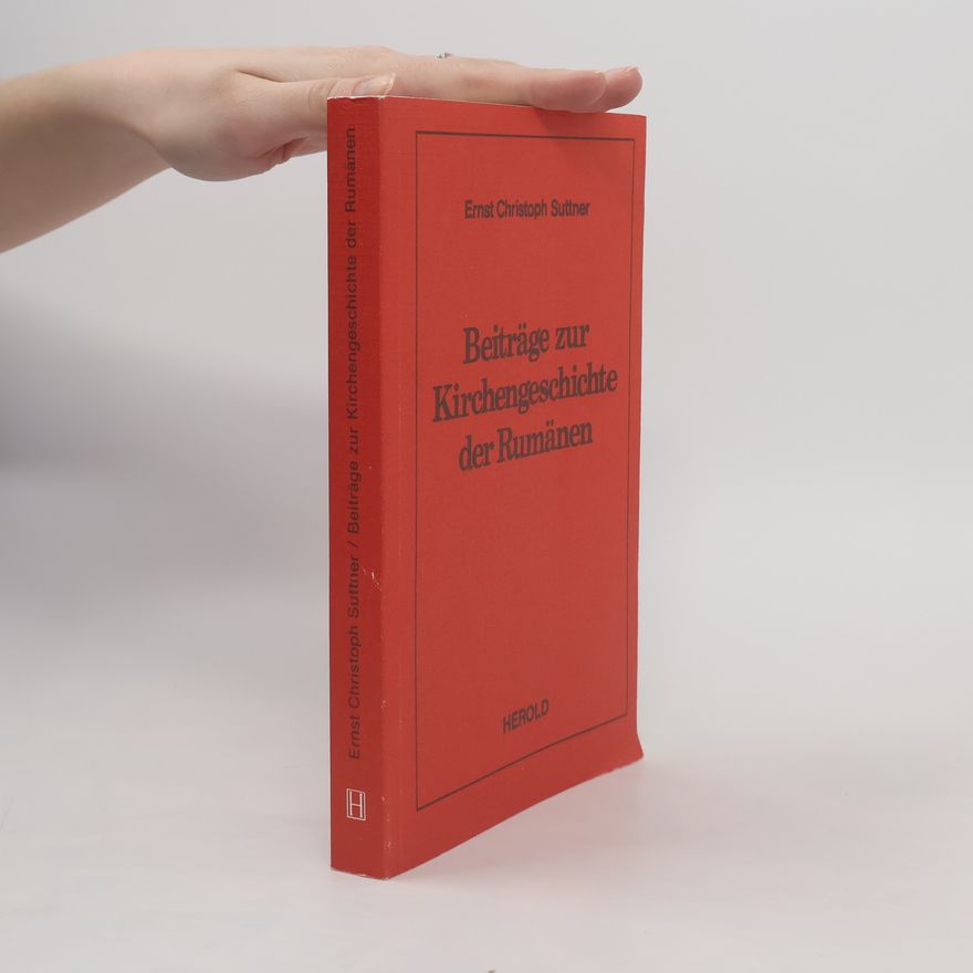 Ernst Christoph Suttner Beiträge zur Kirchengeschichte der Rumänen