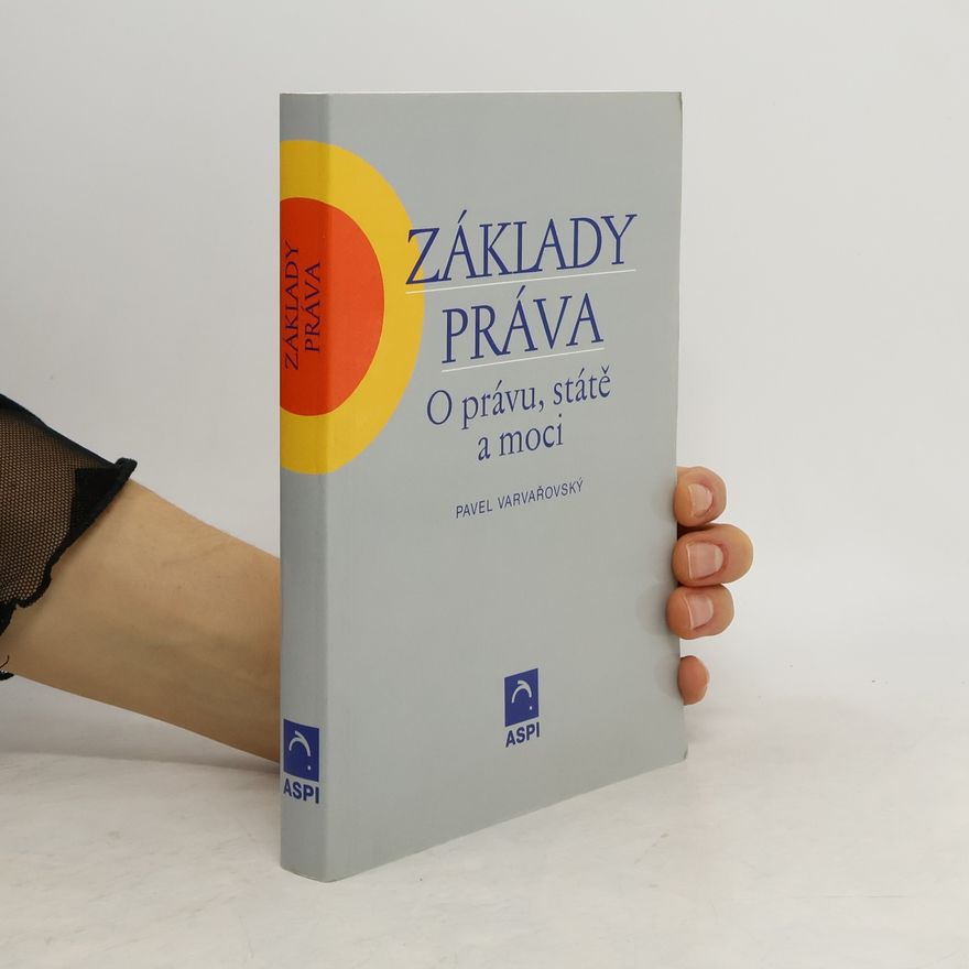 Pavel Varvařovský Základy práva: o právu, státě a moci
