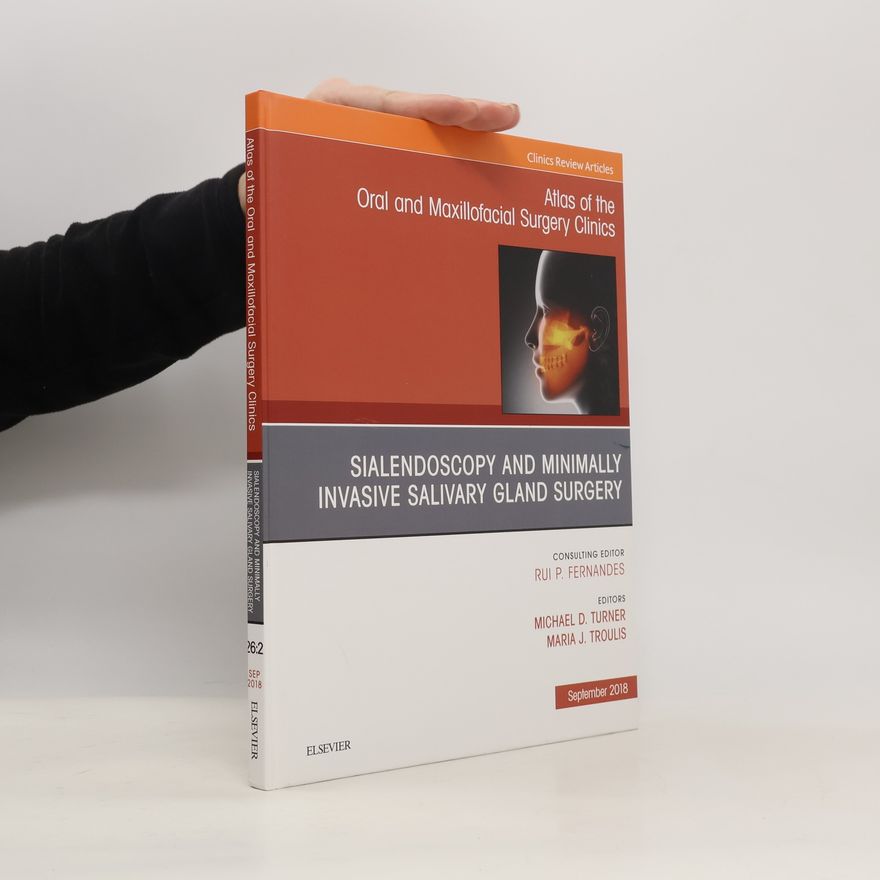 Michael D. Turner Sialendoscopy, an Issue of Atlas of the Oral and Maxillofacial Surgery Clinics