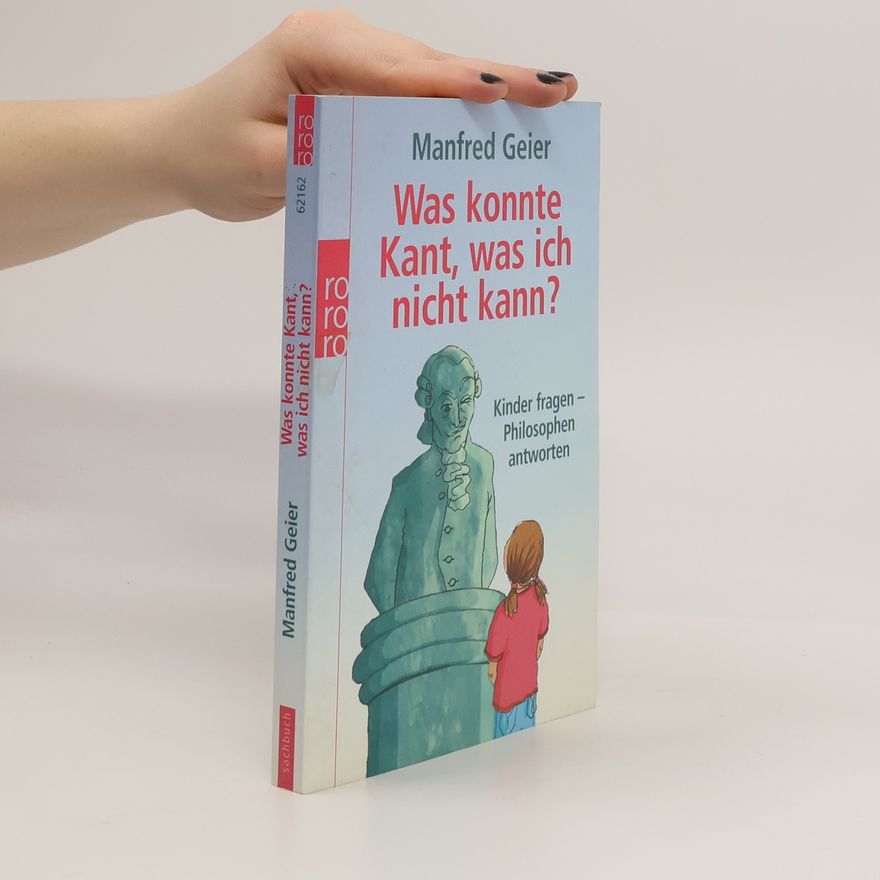 Manfred Geier Was konnte Kant, was ich nicht kann?