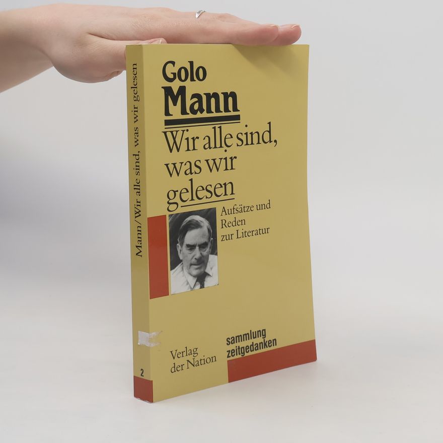 Golo Mann Wir alle sind, was wir gelesen