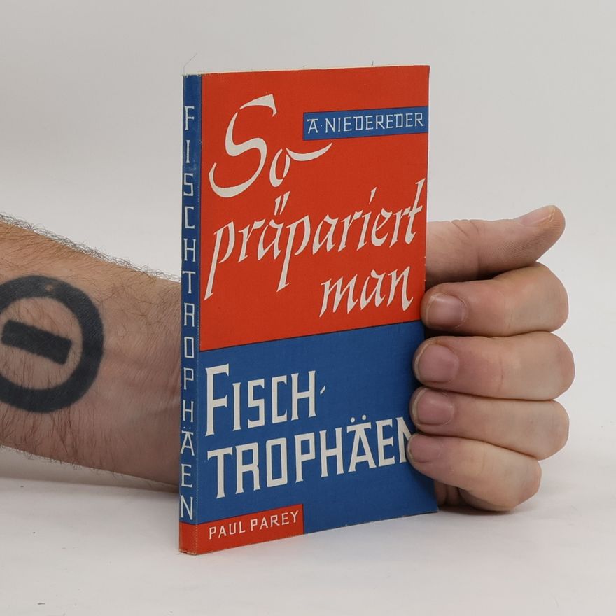 Alfred Hutterer Niedereder So präpariert man Fischtrophäen