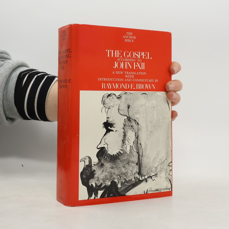Raymond E. Brown The Gospel According to John I-XII