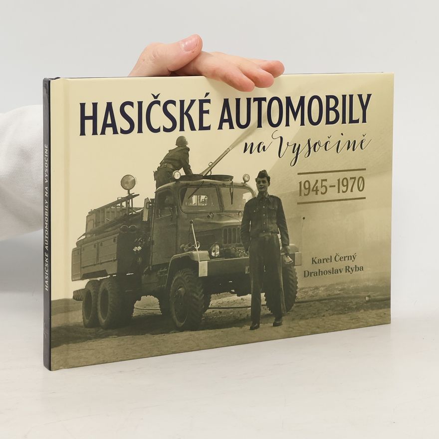 Karel Černý Hasičské automobily na Vysočině (1945–1970)