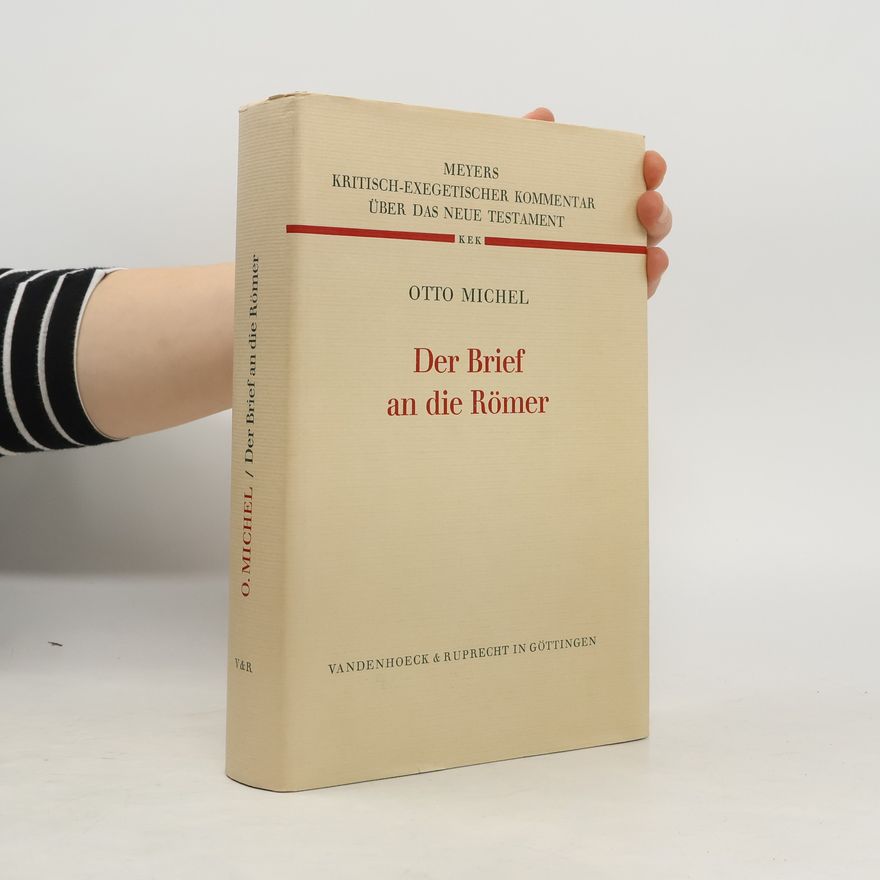 Otto Michel Kritisch-exegetischer Kommentar über das Neue Testament - 4: Der Brief an die Römer
