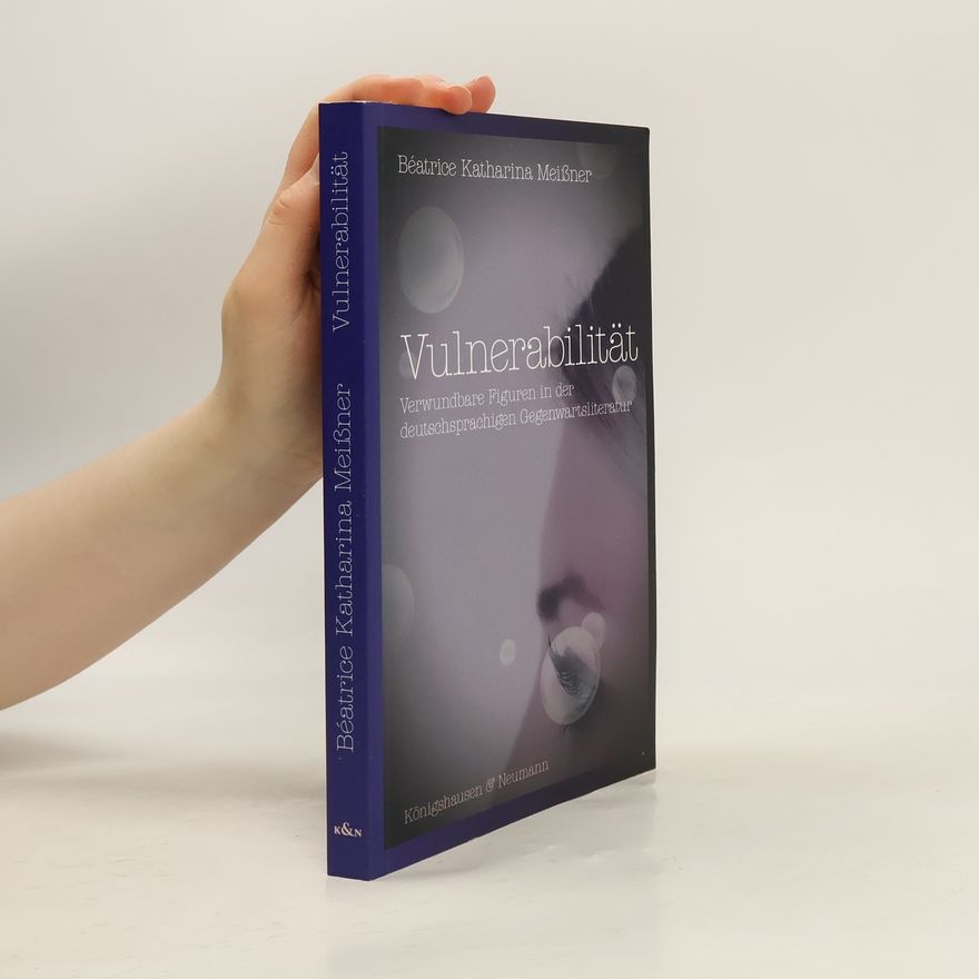 Béatrice Katharina Meißner Epistemata - Würzburger wissenschaftliche Schriften. Reihe Literaturwissenschaft: Vulnerabilität