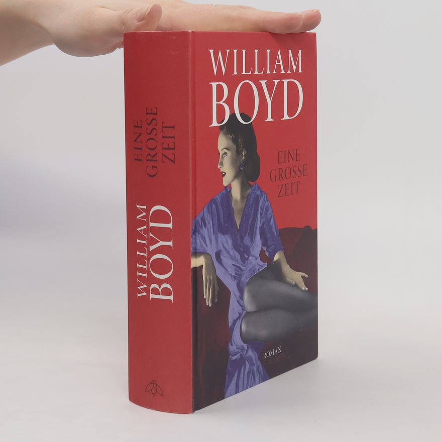 William Boyd Eine große Zeit