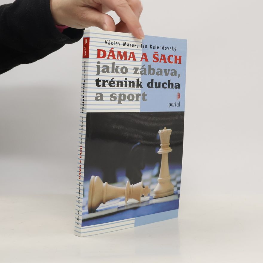Jan Kalendovský Dáma a šach jako zábava, trénink ducha a sport
