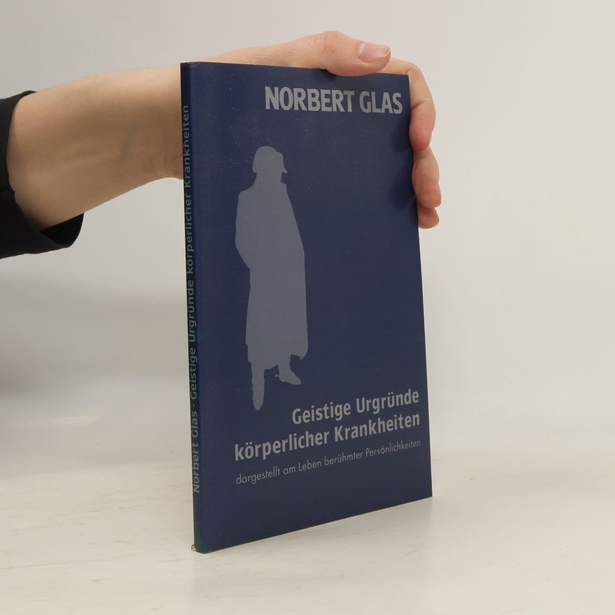 Norbert Glas Geistige Urgründe körperlicher Krankheiten