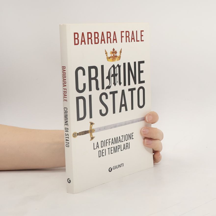 Barbara Frale Crimine di Stato. La diffamazione dei Templari