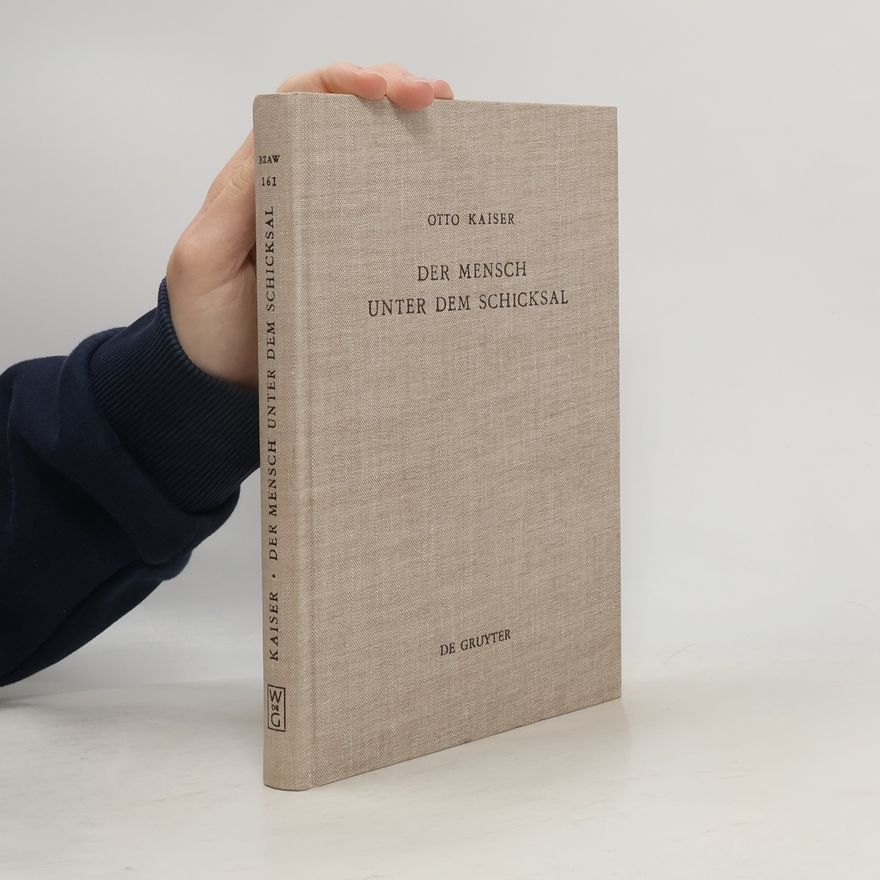Otto Kaiser Beihefte zur Zeitschrift für die alttestamentliche Wissenschaft - 161: Der Mensch unter dem Schicksal