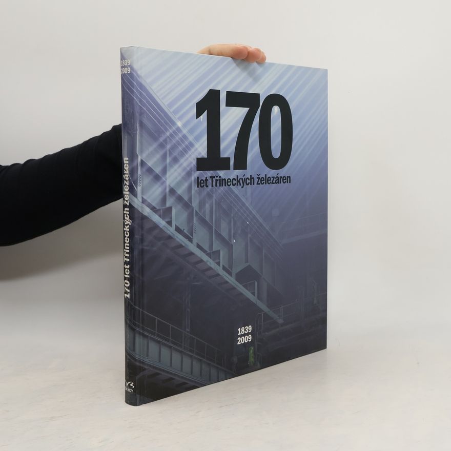Třinecké železárny firma 170 let Třineckých železáren : 1839-2009