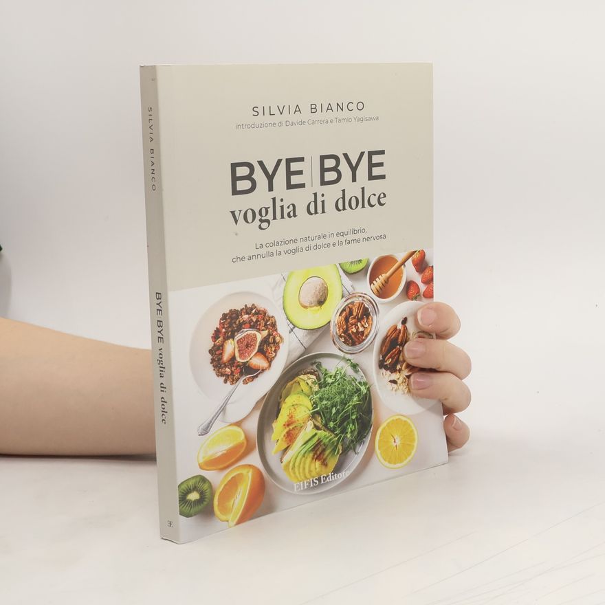 Tamio Yagisawa Bye bye voglia di dolce. La colazione naturale in equilibrio che annulla la voglia di dolce e la fame nervosa