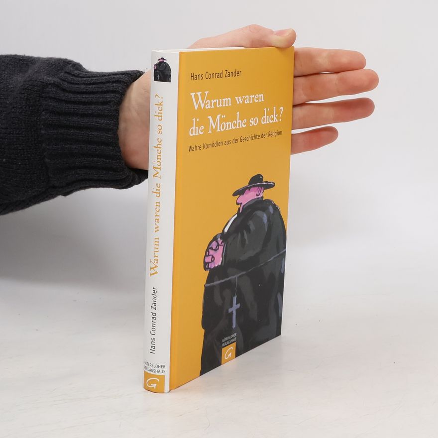 Hans Conrad Zander Warum waren die Mönche so dick?