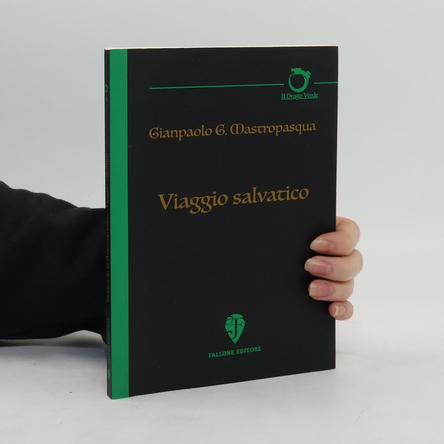 Gianpaolo G. Mastropasqua Il drago verde: Viaggio salvatico