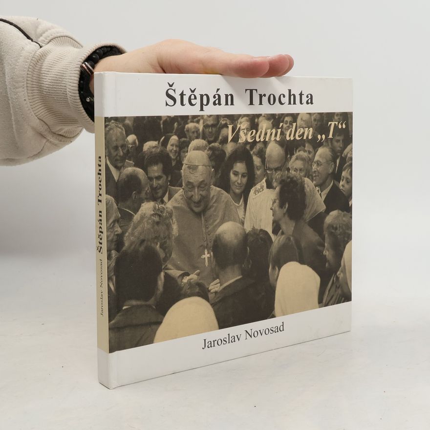 Jaroslav Novosad Štěpán Trochta. Všední den "T"