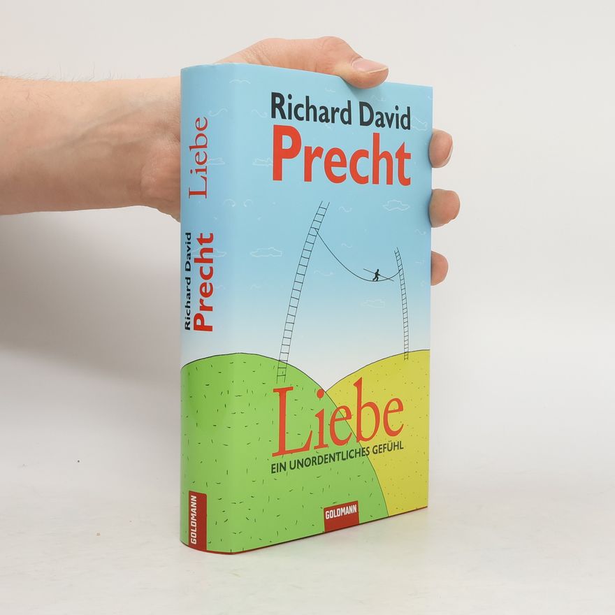 Richard David Precht Liebe ein Unordentliches Gefühl