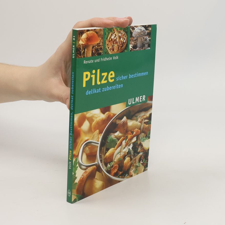 Renate Volk Pilze sicher bestimmen, delikat zubereiten.