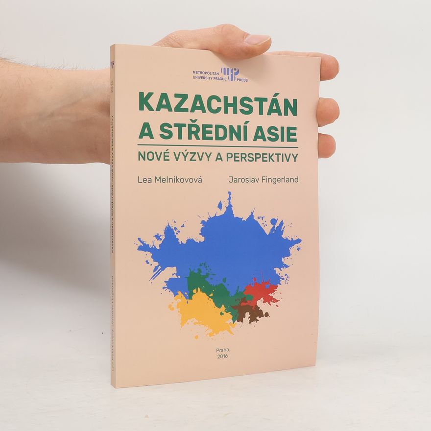 Lea Melnikovová Kazachstán a Střední Asie. Nové výzvy a perspektivy