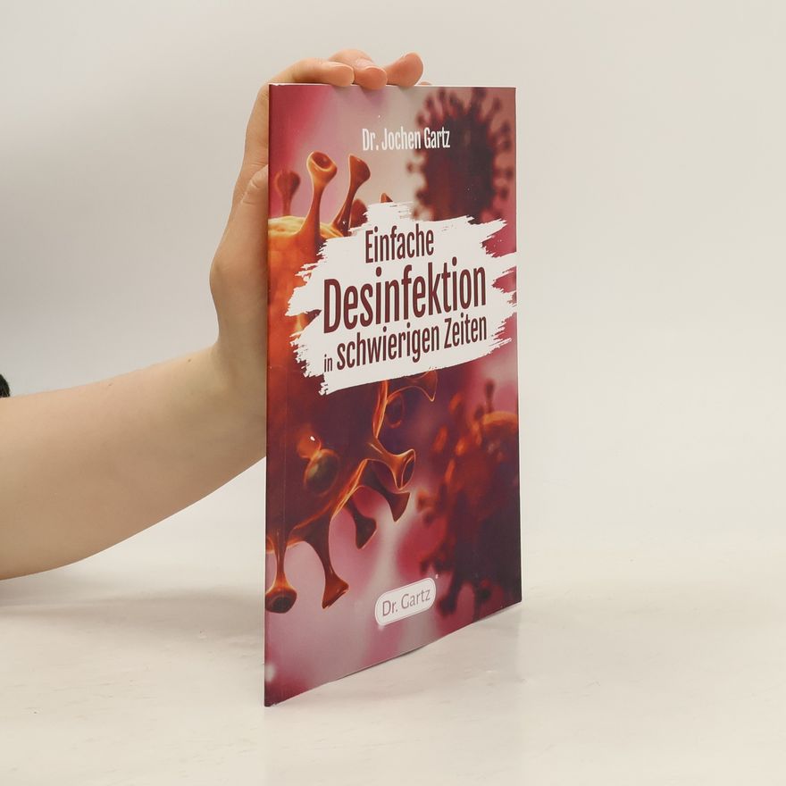 Dr. habil. Jochen Gartz Einfache Desinfektion in schwierigen Zeiten