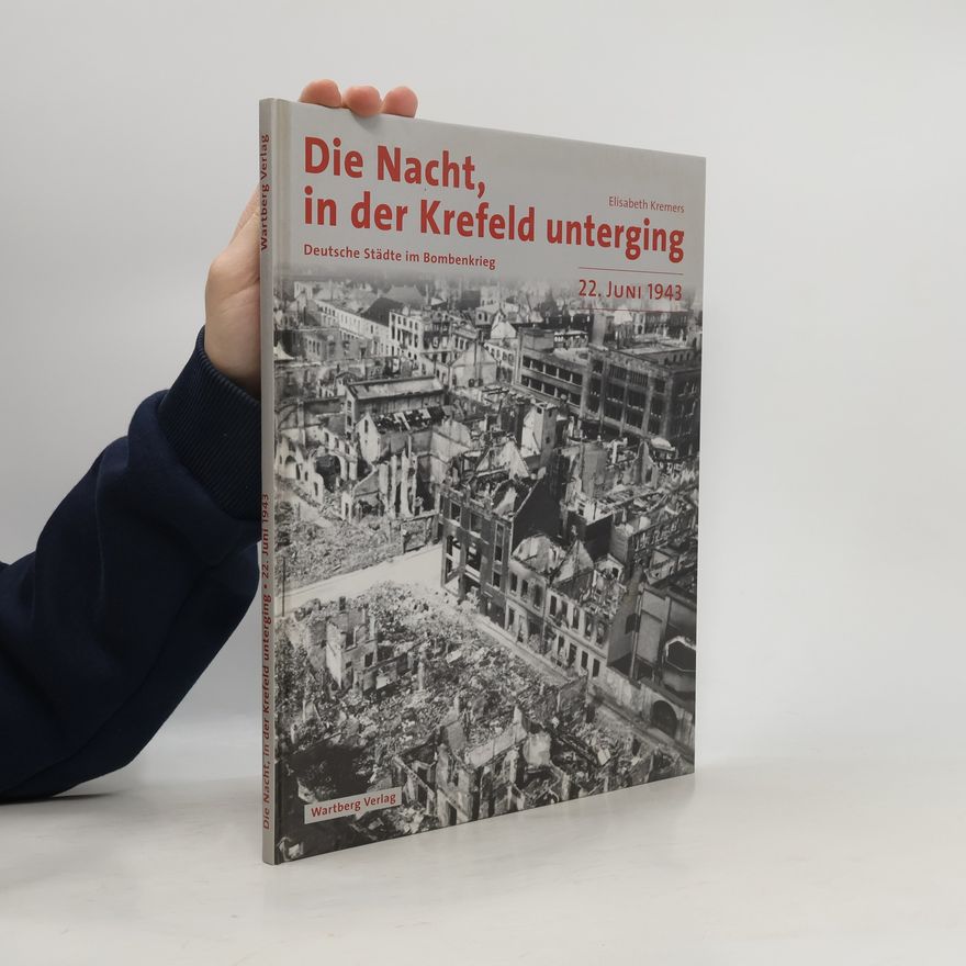 Elisabeth Kremers Die Nacht, in der Krefeld unterging