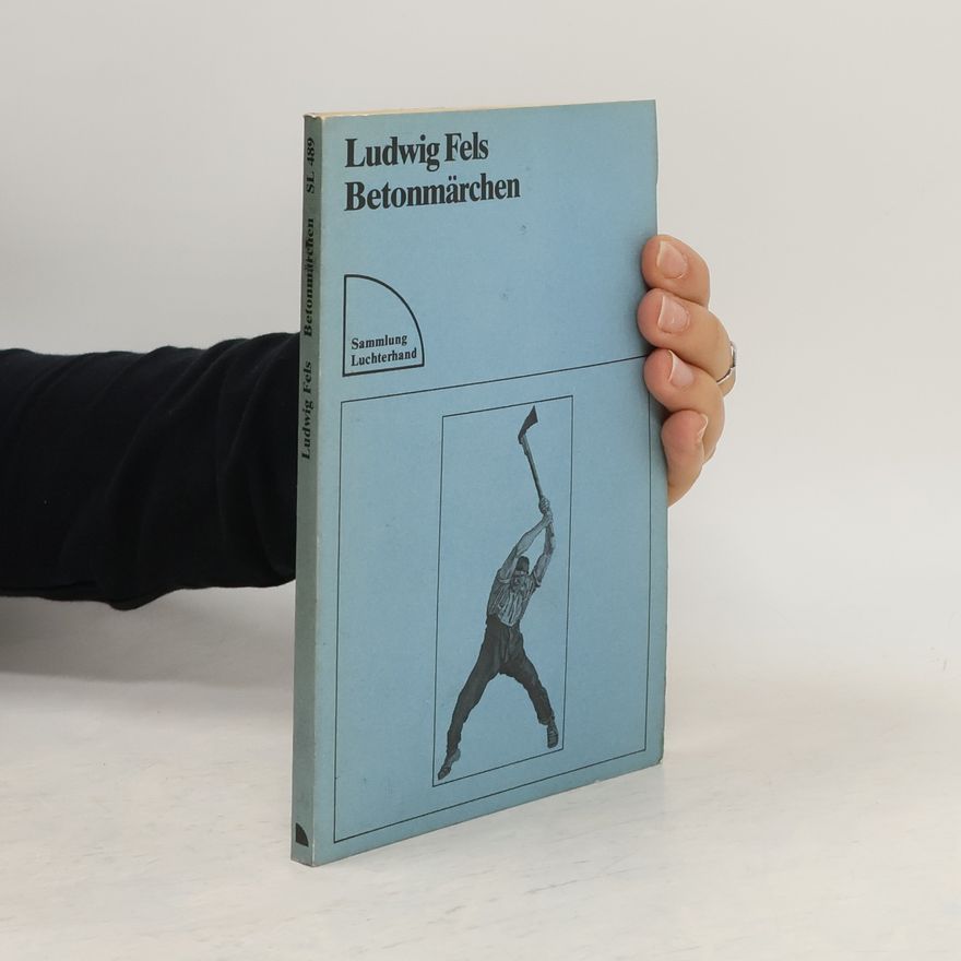 Ludwig Fels Betonmärchen